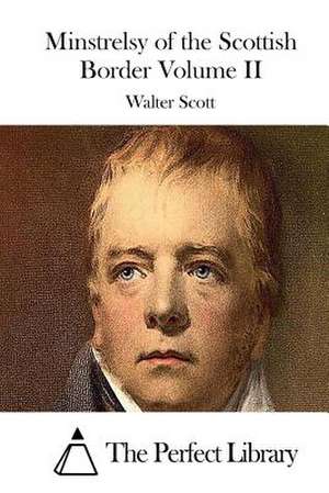 Minstrelsy of the Scottish Border Volume II de Walter Scott