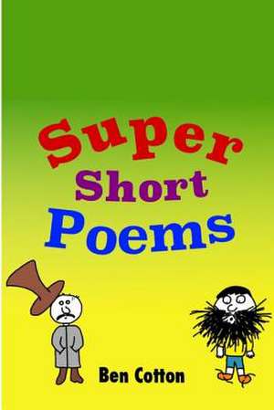 Super Short Poems de Ben Cotton