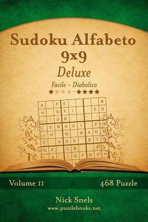 Sudoku Alfabeto 9x9 Deluxe - Da Facile a Diabolico - Volume 11 - 468 Puzzle de Nick Snels