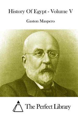 History of Egypt - Volume V de Gaston C. Maspero