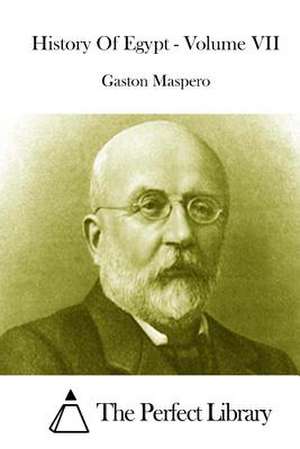 History of Egypt - Volume VII de Gaston C. Maspero