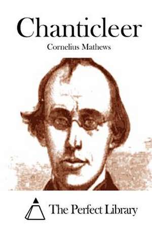 Chanticleer de Cornelius Mathews