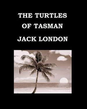 The Turtles of Tasman Jack London de Jack London