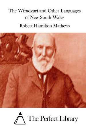 The Wiradyuri and Other Languages of New South Wales de Robert Hamilton Mathews