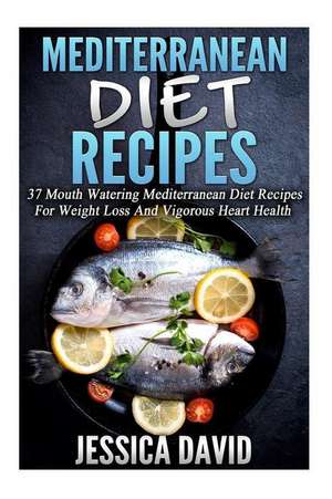 Mediterranean Diet Recipes de Jessica David