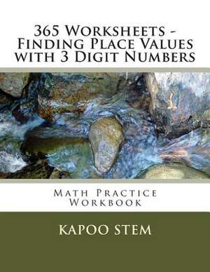 365 Worksheets - Finding Place Values with 3 Digit Numbers de Kapoo Stem