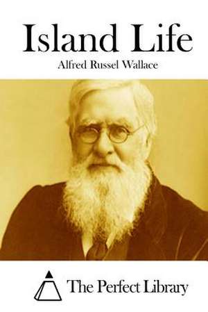 Island Life de Alfred Russel Wallace