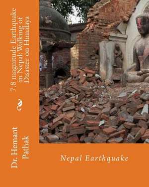 7.8 Magnitude Earthquake in Nepal de Dr Hemant Pathak