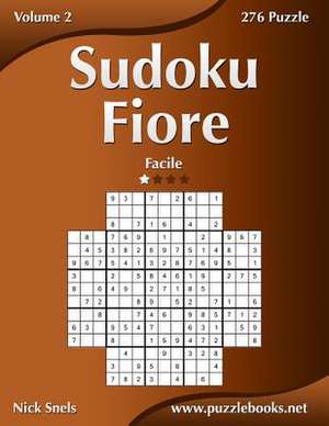 Sudoku Fiore - Facile - Volume 2 - 276 Puzzle de Nick Snels