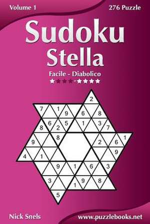 Sudoku Stella - Da Facile a Diabolico - Volume 1 - 276 Puzzle de Nick Snels