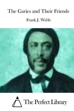 The Garies and Their Friends de Frank J. Webb