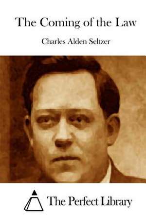 The Coming of the Law de Charles Alden Seltzer