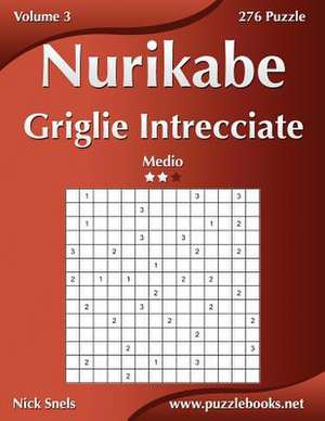 Nurikabe Griglie Intrecciate - Medio - Volume 3 - 276 Puzzle de Nick Snels