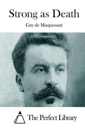 Strong as Death de Guy De Maupassant