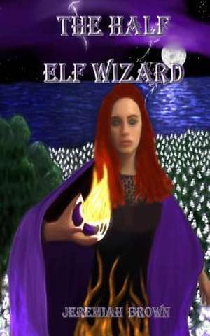 The Half Elf Wizard de Jeremiah P. Brown