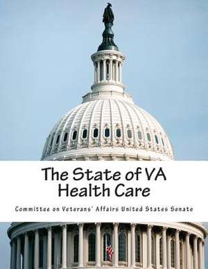 The State of Va Health Care de Committee on Veterans' Affairs United St