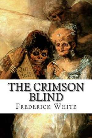 The Crimson Blind de Frederick Merrick White