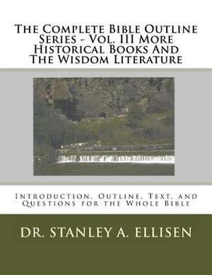 The Complete Bible Outline Series - Volume III de Dr Stanley a. Ellisen Th D.