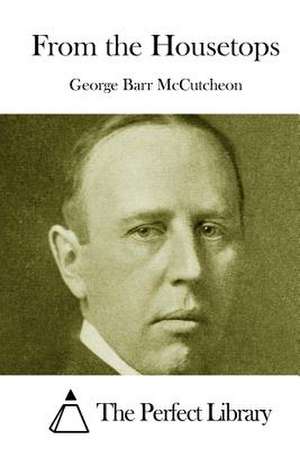From the Housetops de George Barr McCutcheon