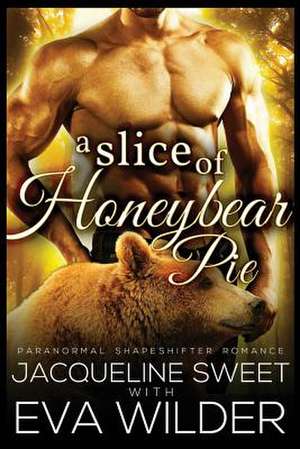 A Slice of Honeybear Pie de Jacqueline Sweet