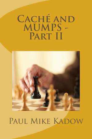 Cache and Mumps - Part II de MR Paul Mike Kadow