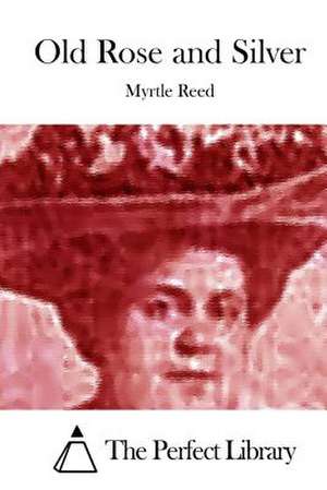 Old Rose and Silver de Myrtle Reed