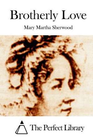 Brotherly Love de Mary Martha Sherwood