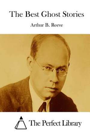 The Best Ghost Stories de Arthur B. Reeve