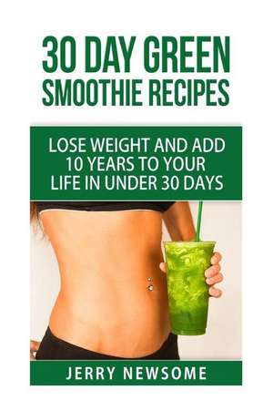 30 Day Green Smoothie Recipes de Jerry Newsome