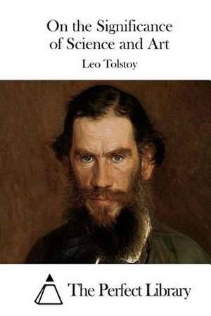 On the Significance of Science and Art de Leo Nikolayevich Tolstoy