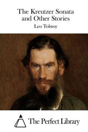 The Kreutzer Sonata and Other Stories de Leo Nikolayevich Tolstoy