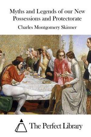 Myths and Legends of Our New Possessions and Protectorate de Charles Montgomery Skinner