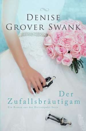 Der Zufallsbrautigam de Denise Grover Swank