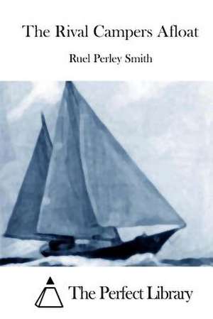 The Rival Campers Afloat de Ruel Perley Smith