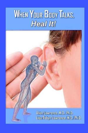 When Your Body Talks, Heal It! de M. D. Allen Lawrence