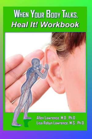 When Your Body Talks, Heal It! Workbook de M. D. Allen Lawrence