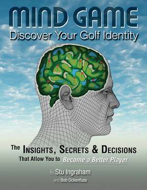 Mind Game Discover Your Golf Identity de Stu Ingraham