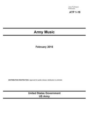 Army Techniques Publication Atp 1-19 Army Music February 2015 de United States Government Us Army