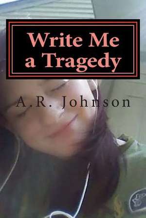 Write Me a Tragedy de A. R. Johnson