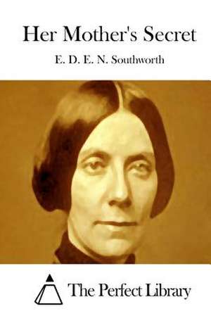 Her Mother's Secret de E. D. E. N. Southworth