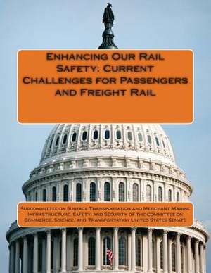 Enhancing Our Rail Safety de Subcommittee on Surface Transportation a.