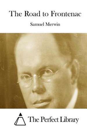 The Road to Frontenac de Samuel Merwin