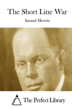 The Short Line War de Samuel Merwin