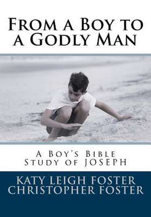 From a Boy to a Godly Man de Christopher Foster