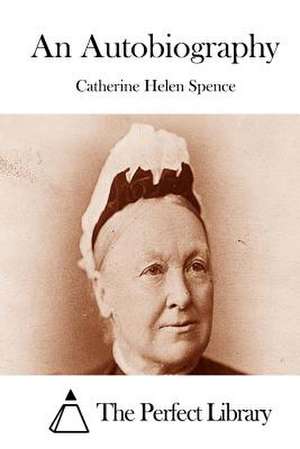 An Autobiography de Catherine Helen Spence