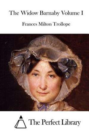 The Widow Barnaby Volume I de Frances Milton Trollope