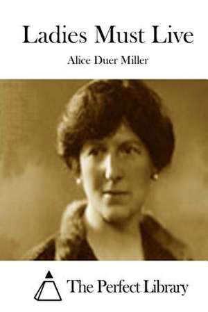 Ladies Must Live de Alice Duer Miller