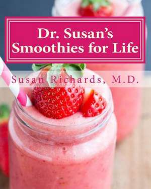 Dr. Susan's Smoothies for Life de Susan Richards M. D.