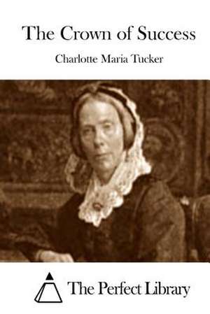 The Crown of Success de Charlotte Maria Tucker