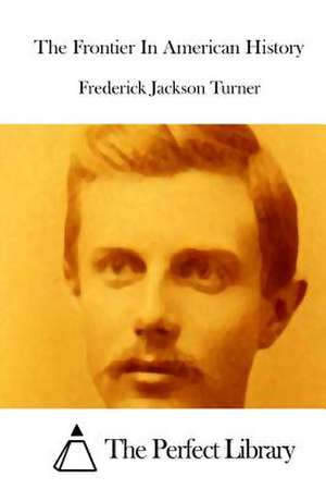 The Frontier in American History de Frederick Jackson Turner